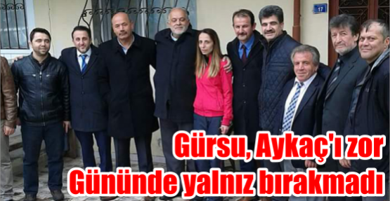 Gürsu, Aykaç’ı zor Gününde yalnız bırakmadı