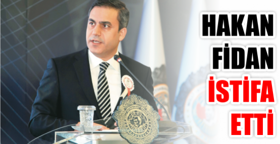 Hakan Fidan istifa et