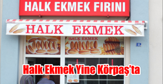  Halk Ekmek yine Körpaş’ta