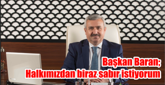 Halkımızdan biraz sabır istiyorum