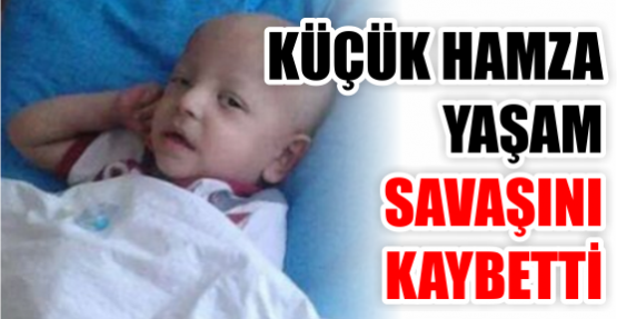 HAMZA BERK HAYATINI KAYBETTİ