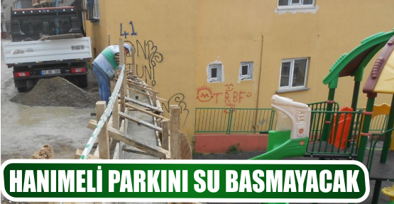 HANIMELİ PARKINI SU BASMAYACAK