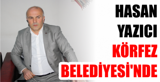 HASAN YAZICI KÖRFEZ BELEDİYESİ’NDE