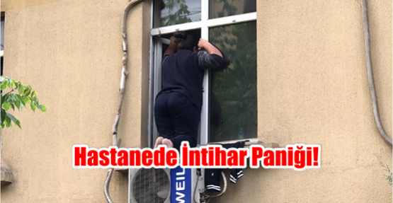 Hastanede intihar paniği!