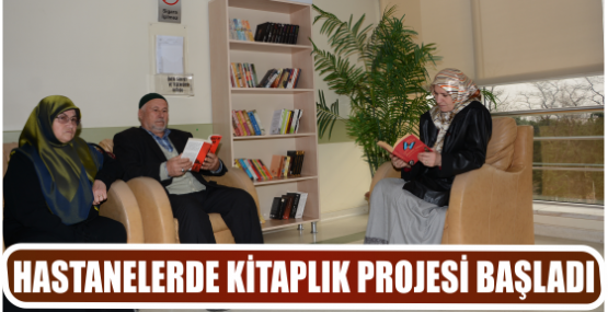 HASTANELERDE KİTAPLIK PROJESİ BAŞLADI