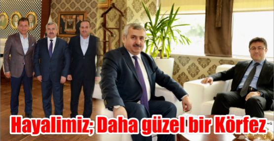 Hayalimiz; Daha  güzel bir Körfez