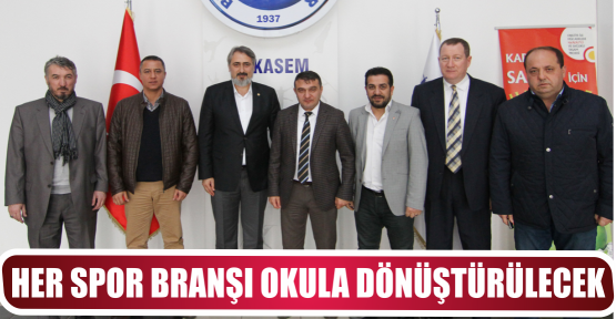 HER SPOR BRANŞI OKULA DÖNÜŞTÜRÜLECEK