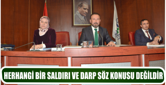 HERHANGİ BİR SALDIRI VE DARP SÖZ KONUSU DEĞİLDİR
