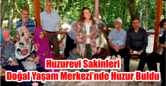 Huzurevi sakinleri Doğal Yaşam Merkezi’nde huzur buldu