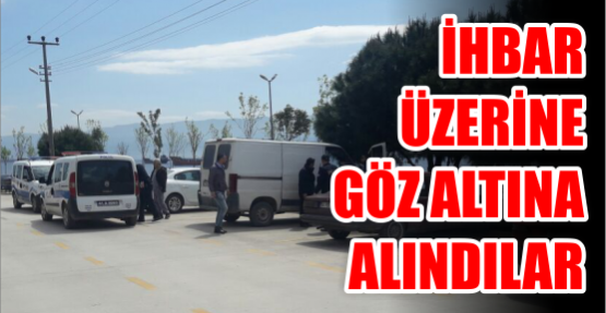 İhbar Üzerine Göz Altına  Aındılar