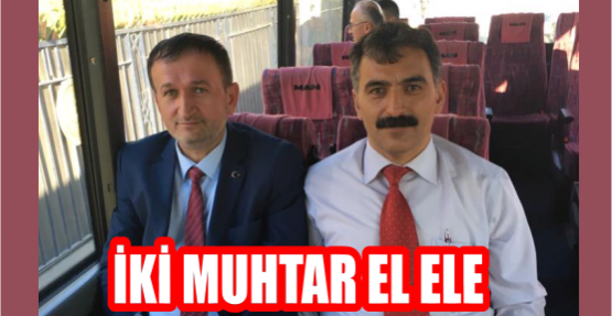 İKİ MUHTAR EL ELE