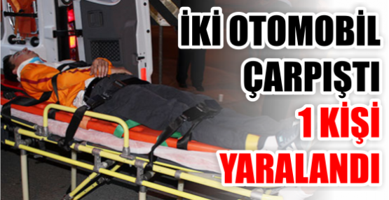 İki otomobil çarpıştı: 1 yaralı