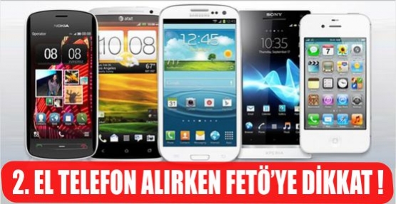 İKİNCİ EL TELEFON ALIRKEN FETÖ'YE DİKKAT !