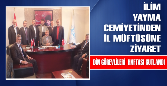 İLİM YAYMADAN MÜFTÜLÜĞE ZİYARET