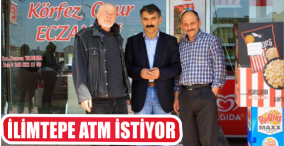 İLİMTEPE ATM İSTİYOR
