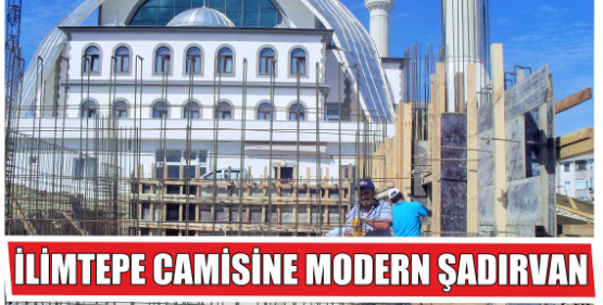 İLİMTEPE CAMİSİNE MODERN ŞADIRVAN 