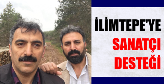 İLİMTEPE'YE SANATÇI DESTEĞİ
