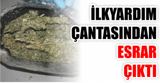 İlkyardım çantasından esrar çıktı