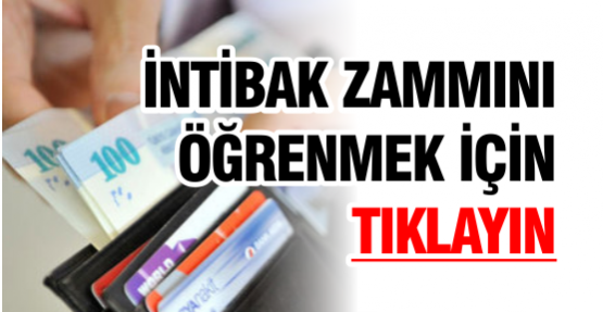 İntibak Zammını Öğrenmek İçin Tıklayın