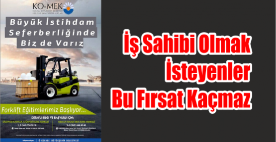  İş sahibi olmak isteyenler bu fırsat kaçmaz