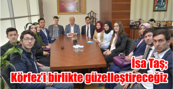  İsa Taş’; Körfez'i birlikte güzelleştireceğiz