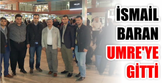 İsmail Baran Umre’ye gitti