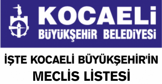 İşte Kocaeli Büyükşehir'in meclis listesi
