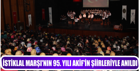 İSTİKLAL MARŞI'NIN 95. YILI AKİF'İN ŞİİRLERİYLE ANILDI