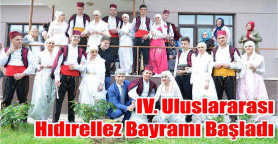 IV. Uluslararası Hıdırellez Bayramı başladı