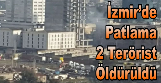 İzmir'de patlama.