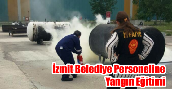    İZMİT BELEDİYE PERSONELİNE YANGIN EĞİTİMİ