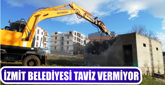 İZMİT BELEDİYESİ TAVİZ VERMİYOR