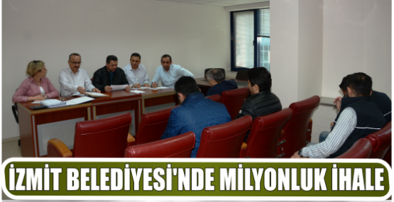 İZMİT BELEDİYESİ’NDE MİLYONLUK İHALE