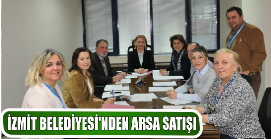 İZMİT BELEDİYESİ’NDEN ARSA SATIŞI