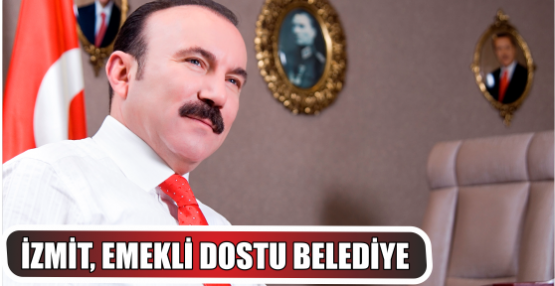 İZMİT, EMEKLİ DOSTU BELEDİYE