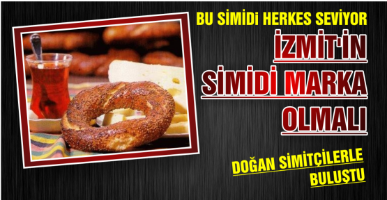 İZMİT SİMİDİ MARKA OLMALI