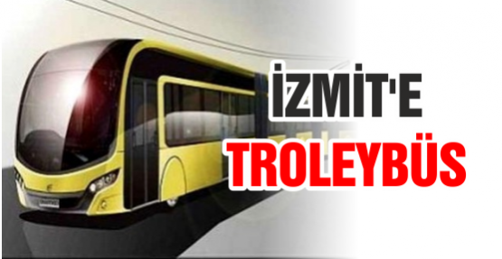 İzmit'e Troleybüs