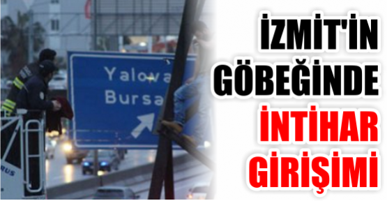 İZMİT'İN GÖBEĞİNDE İNTİHAR GİRİŞİMİ