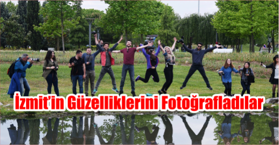    İZMİT’İN GÜZELLİKLERİNİ FOTOĞRAFLADILAR