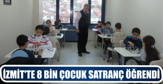 İZMİT’TE 8 BİN ÇOCUK SATRANÇ ÖĞRENDİ