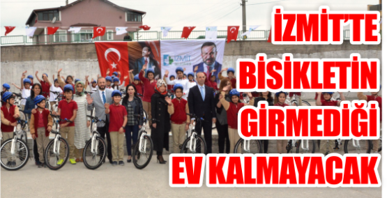   İZMİT’TE BİSİKLETİN GİRMEDİĞİ EV KALMAYACAK