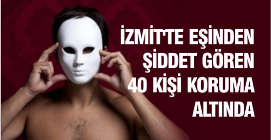 İzmit'te Eşinden Şiddet Gören 40 Kişi Koruma Altında