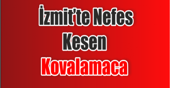 İzmit'te Nefes Kesen Kovalamaca