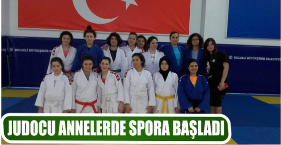 JUDOCU ANNELERDE SPORA BAŞLADI
