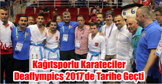 Kağıtsporlu karateciler Deaflympics 2017’de tarihe geçti