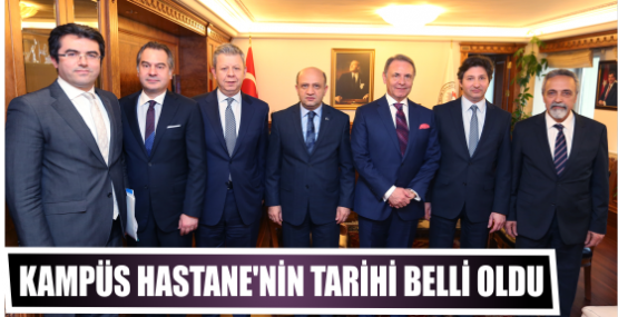 KAMPÜS HASTANE’NİN TARİHİ BELLİ OLDU