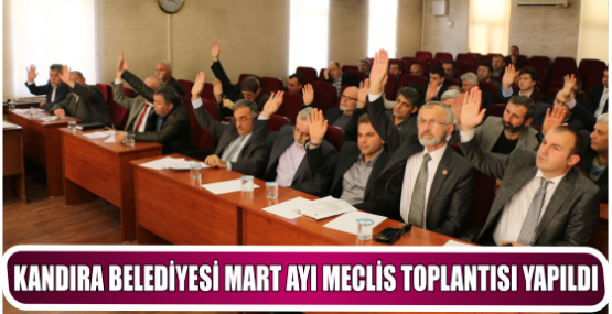KANDIRA BELEDİYESİ MART AYI MECLİS TOPLANTISI YAPILDI