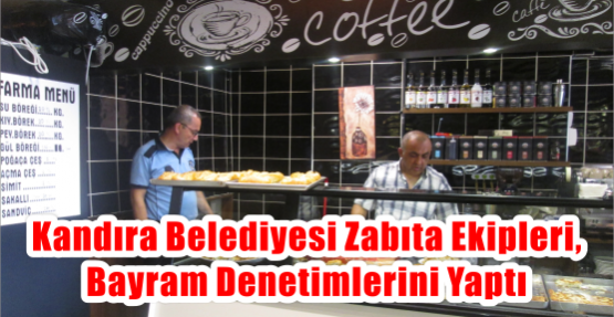 Kandıra Belediyesi Zabıta Müdürlüğü Ekipleri, Bayram Denetimlerini Yaptı