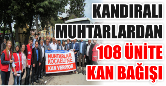 KANDIRALI MUHTARLARDAN 108 ÜNİTE KAN BAĞIŞI