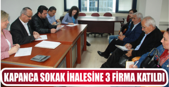 KAPANCA SOKAK İHALESİNE 3 FİRMA KATILDI